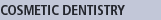 Cosmetic Dentistry